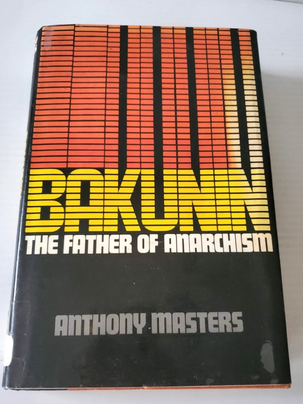 BAKUNIN THE FATHER OF ANARCHISM by Anthony Masters HARDCOVER WITH DJ 1974
